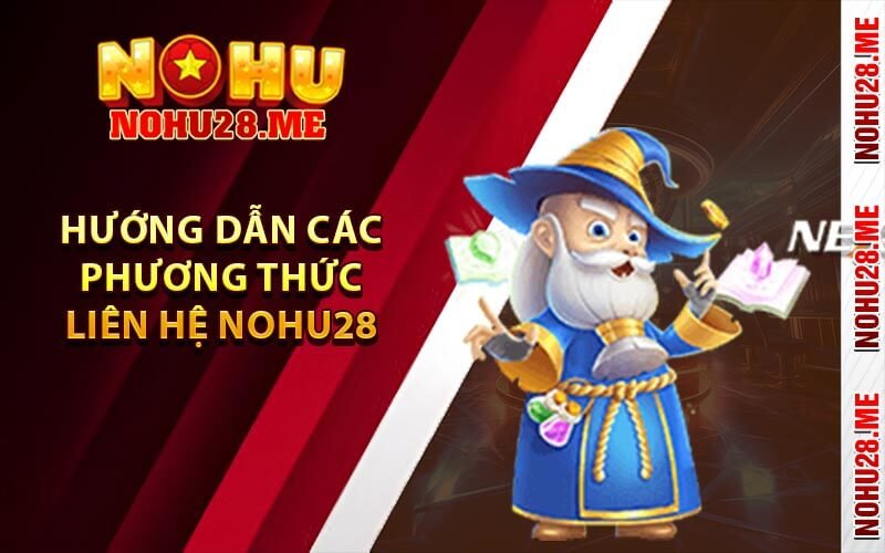 Hướng Dẫn Các Phương Thức Liên Hệ Nohu28